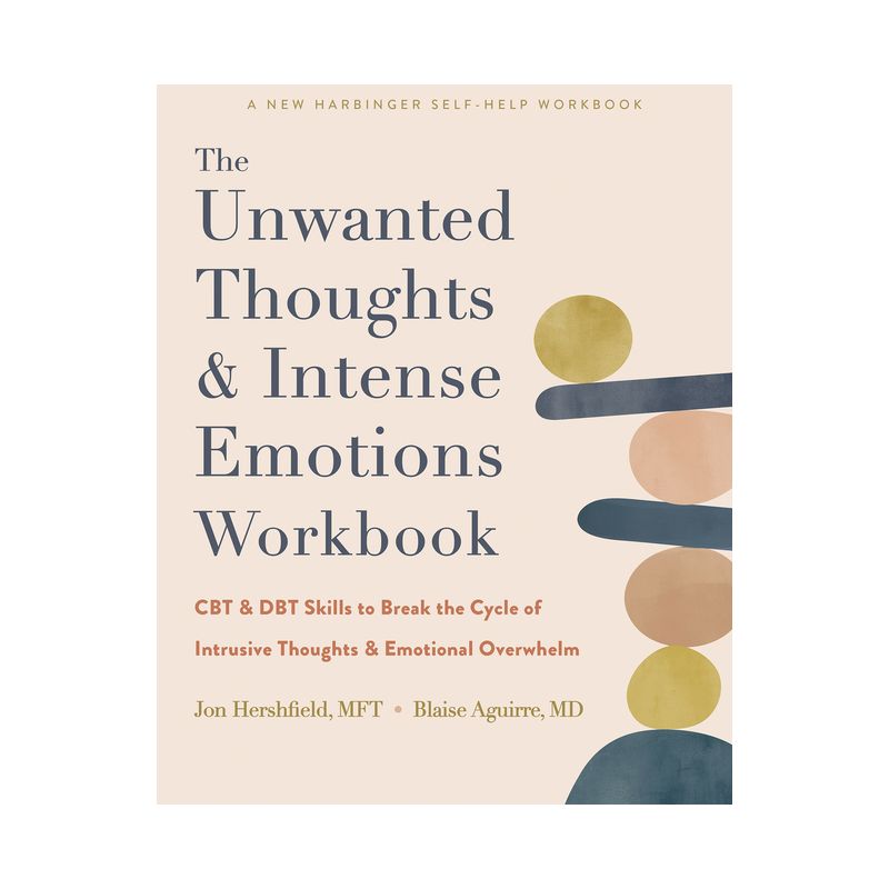 The Unwanted Thoughts and Intense Emotions Workbook - by  Jon Hershfield & Blaise Aguirre (Paperback), 1 of 2