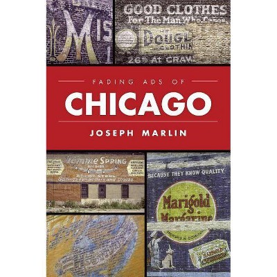 Fading Ads of Chicago - by  Joseph Marlin (Paperback)