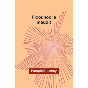 Picounoc le maudit - by  Pamphile Lemay (Paperback) - 1 of 1
