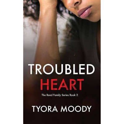 Troubled Heart - (The Reed Family) by  Tyora Moody (Paperback)