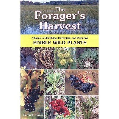 The Forager's Harvest - by  Samuel Thayer (Paperback)