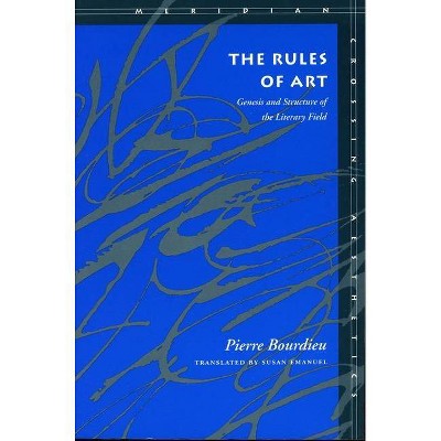 The Rules of Art - (Meridian: Crossing Aesthetics) by  Pierre Bourdieu (Paperback)