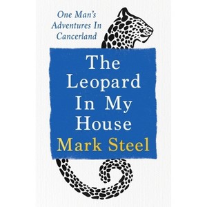 The Leopard in My House - by  Mark Steel (Hardcover) - 1 of 1