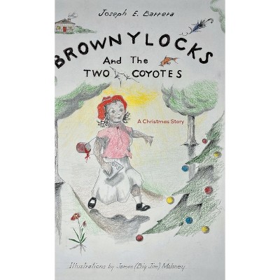 Brownylocks and the Two Coyotes (A Christmas Story) - by Joseph E Barrera