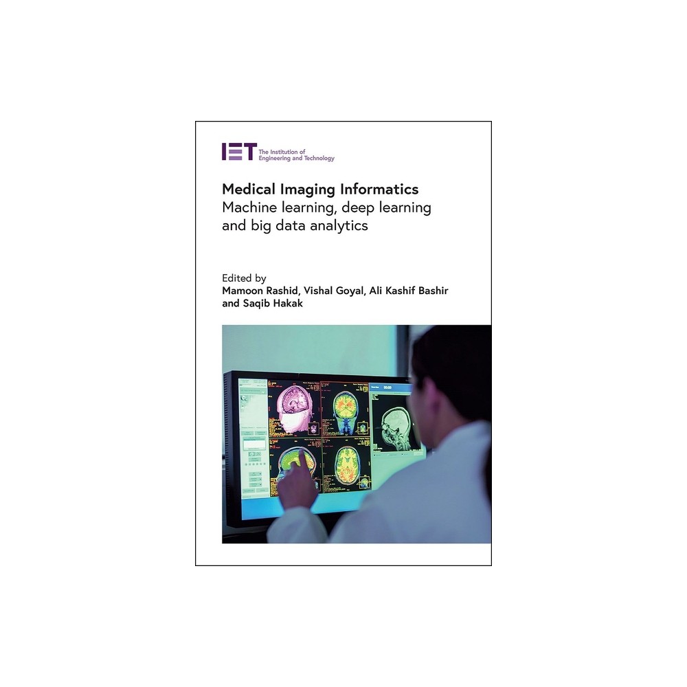 Medical Imaging Informatics - (Healthcare Technologies) by Mamoon Rashid & Vishal Goyal & Ali Kashif Bashir & Saqib Hakak (Hardcover)