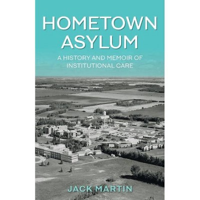 Hometown Asylum - by  Jack Martin (Paperback)