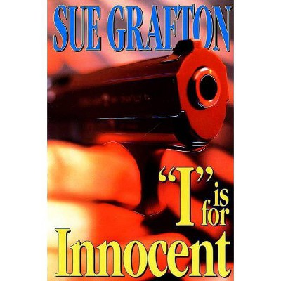 I Is for Innocent - (Kinsey Millhone Alphabet Mysteries) by  Sue Grafton (Hardcover)