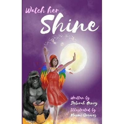 Watch Her Shine - 2nd Edition by  Deborah Henry (Paperback)