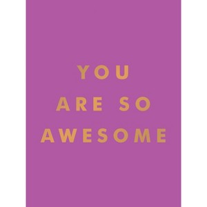 You Are So Awesome - by  Summersdale Publishers (Hardcover) - 1 of 1