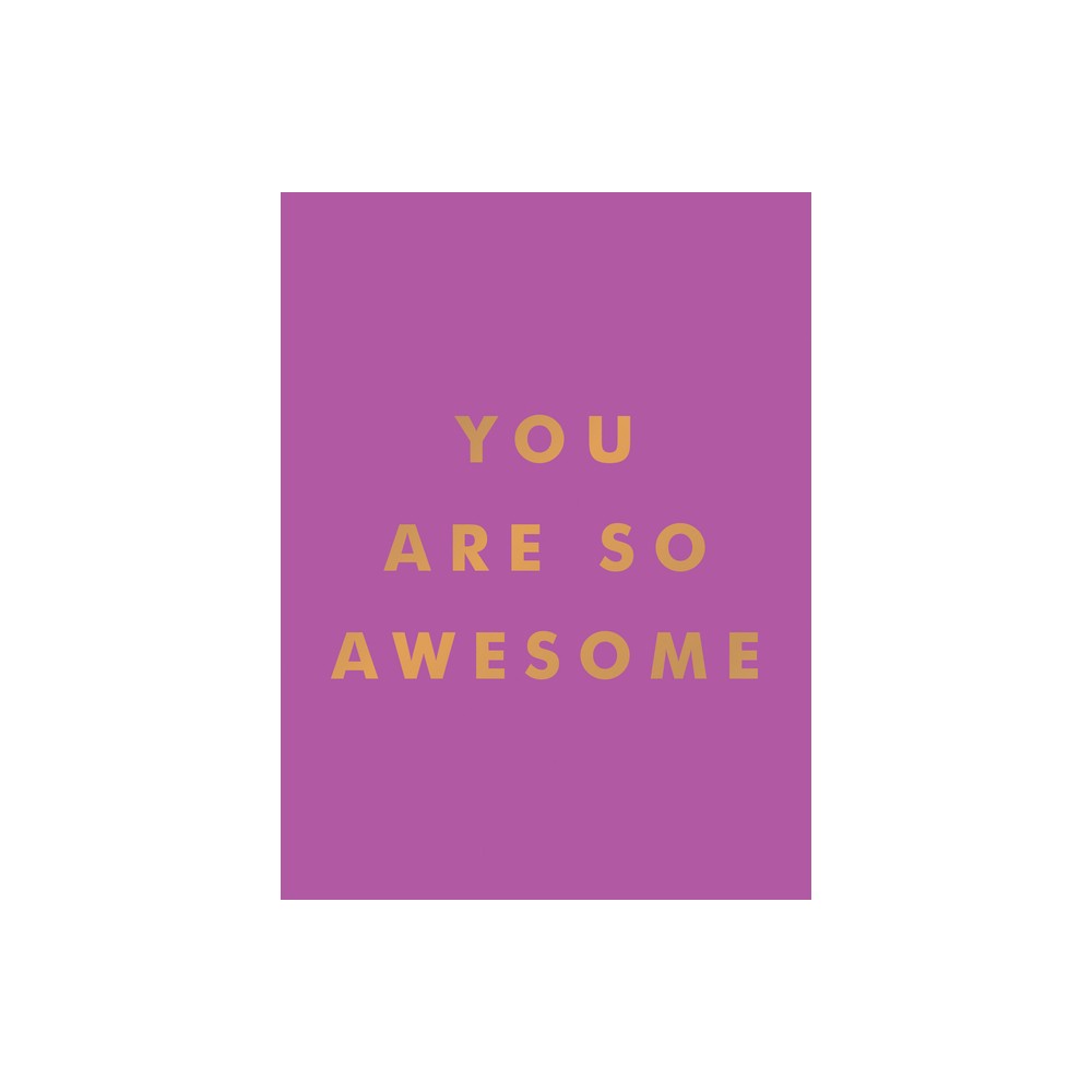 You Are So Awesome - by Summersdale Publishers (Hardcover)