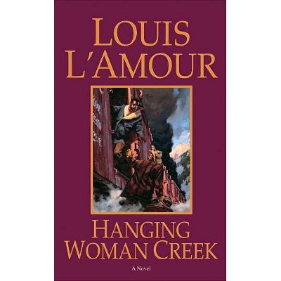 Hanging Woman Creek - by  Louis L'Amour (Paperback)