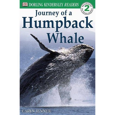 The Journey of a Humpback Whale - (DK Readers: Level 2) by  Caryn Jenner (Paperback)