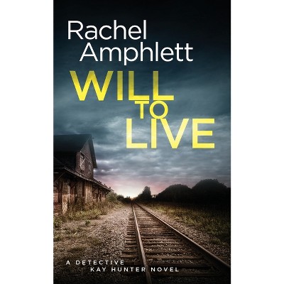 Will to Live - (Detective Kay Hunter) by  Rachel Amphlett (Paperback)