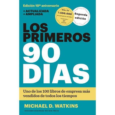 Los Primeros 90 Días (the First 90 Days, Updated and Expanded Edition Spanish Edition) - by  Michael D Watkins (Paperback)