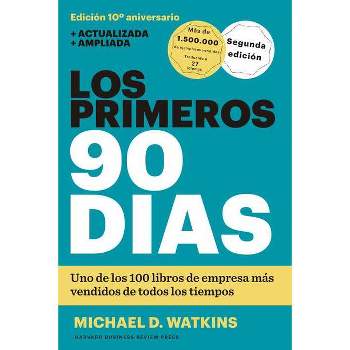 Los Primeros 90 Días (the First 90 Days, Updated and Expanded Edition Spanish Edition) - by  Michael D Watkins (Paperback)
