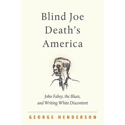 Blind Joe Death's America - by  George Henderson (Hardcover)