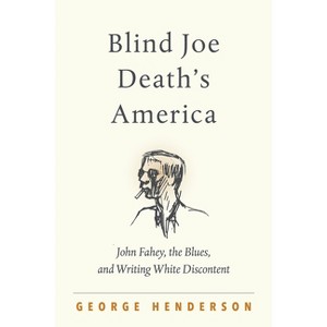 Blind Joe Death's America - by  George Henderson (Hardcover) - 1 of 1