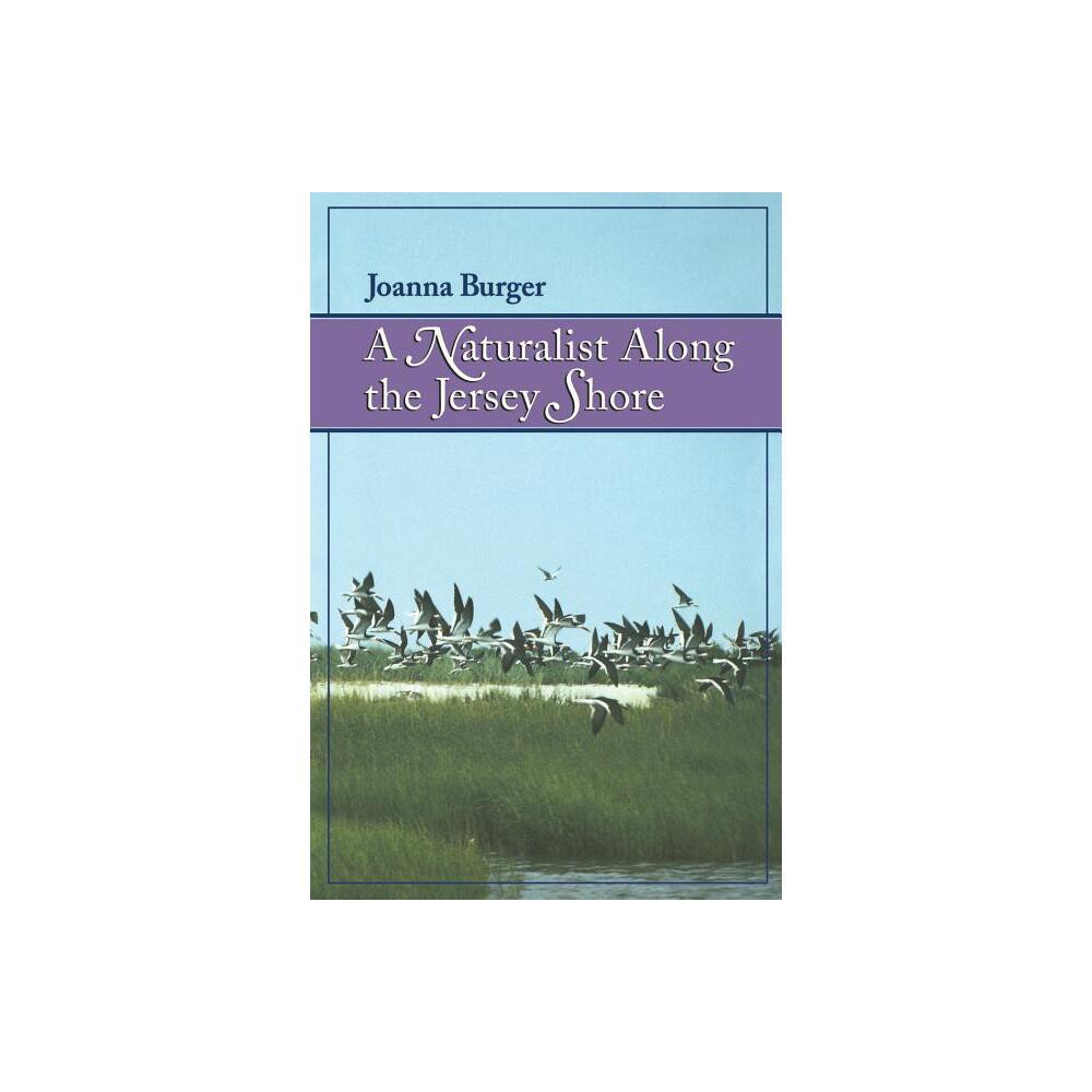 A Naturalist Along the Jersey Shore - by Joanna Burger (Paperback)