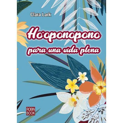 Ho'oponopono Para Una Vida Plena - (Alternativas) by  Clara Lark (Hardcover)