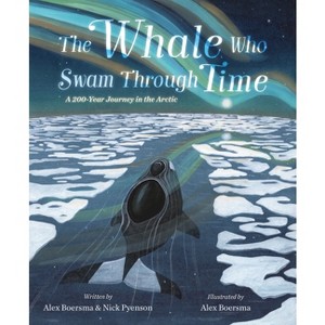 The Whale Who Swam Through Time - by  Alex Boersma & Nick Pyenson (Hardcover) - 1 of 1