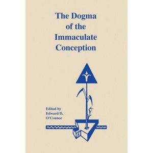 The Dogma of the Immaculate Conception - by  Edward D O'Connor (Paperback) - 1 of 1