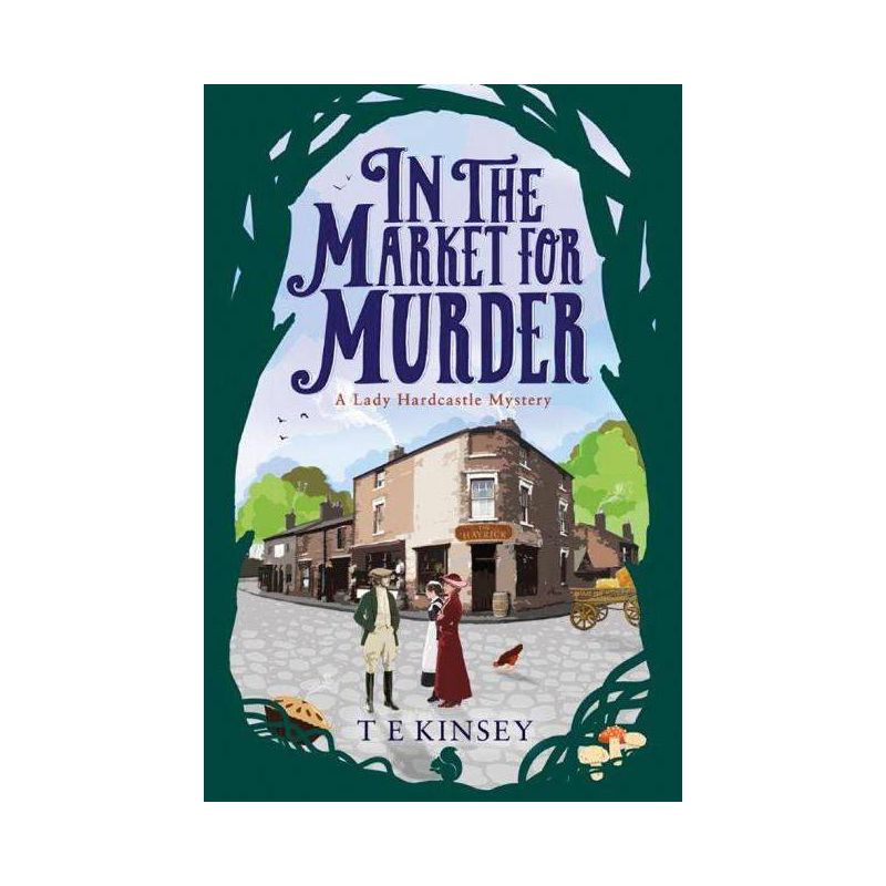 In the Market for Murder - (Lady Hardcastle) by  T E Kinsey (Paperback), 1 of 2
