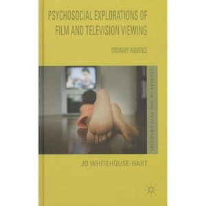 Psychosocial Explorations of Film and Television Viewing - (Studies in the Psychosocial) by  Jo Whitehouse-Hart (Hardcover) - 1 of 1