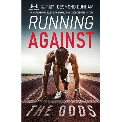 Running Against The Odds - by  Desmond Dunham (Paperback)