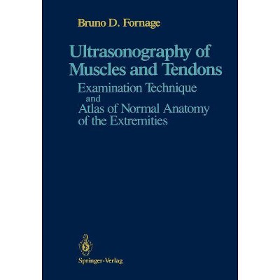 Ultrasonography of Muscles and Tendons - by  Bruno D Fornage (Paperback)