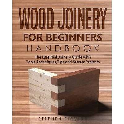 Wood Joinery for Beginners Handbook - (DIY) by  Stephen Fleming (Paperback)