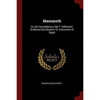 Mazzaroth - by  Frances Rolleston (Paperback)