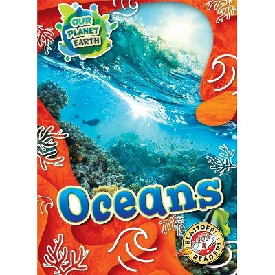 Oceans - (Our Planet Earth) by  Karen Kenney (Paperback)