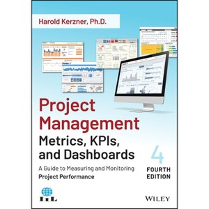 Project Management Metrics, Kpis, and Dashboards - 4th Edition by  Harold Kerzner (Paperback) - 1 of 1