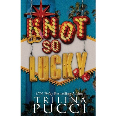 Knot So Lucky - (the Holidates) By Trilina Pucci (paperback) : Target