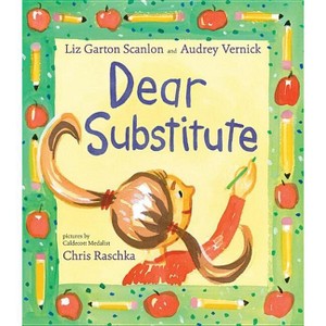 Dear Substitute - by  Audrey Vernick & Liz Garton Scanlon (Hardcover) - 1 of 1