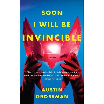 Soon I Will Be Invincible - by  Austin Grossman (Paperback)