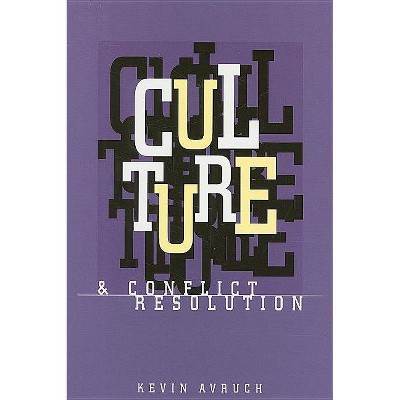 Culture and Conflict Resolution - (Cross-Cultural Negotiation Books) by  Kevin Avruch (Paperback)