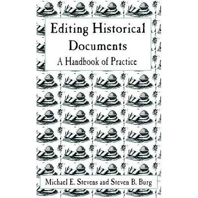 Editing Historical Documents - (American Association for State and Local History) by Michael E Stevens & Steven B Burg