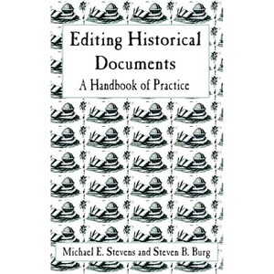 Editing Historical Documents - (American Association for State and Local History) by Michael E Stevens & Steven B Burg - 1 of 1