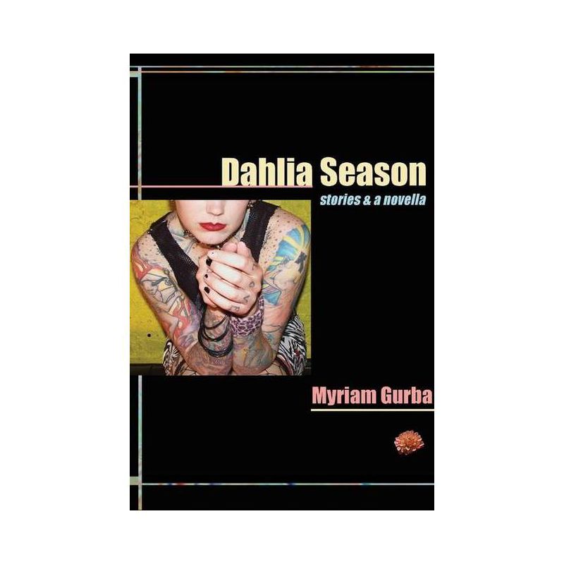 Dahlia Season - (Future Tense) by  Myriam Gurba (Paperback), 1 of 2