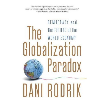 The Globalization Paradox - by  Dani Rodrik (Paperback)