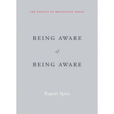 Being Aware of Being Aware - (Essence of Meditation) by  Rupert Spira (Paperback)