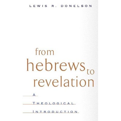 From Hebrews to Revelation - by  Lewis Donelson (Paperback)