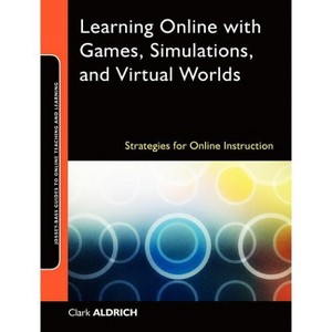Learning Online with Games, Simulations, and Virtual Worlds - (Jossey-Bass Guides to Online Teaching and Learning) by  Clark Aldrich (Paperback) - 1 of 1
