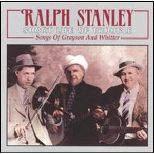 Ralph Stanley - Short Life of Trouble: Songs of Grayson & Whitter (CD) - 1 of 1