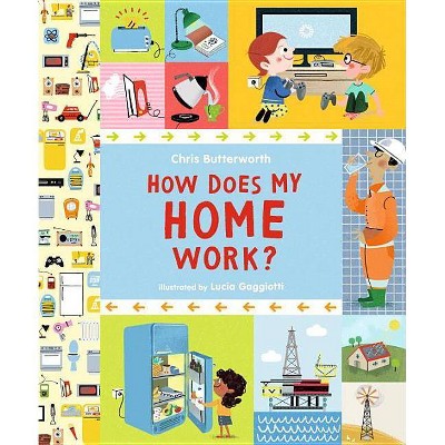 How Does My Home Work? - by  Chris Butterworth (Hardcover)