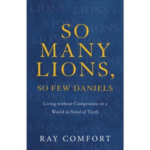 So Many Lions, So Few Daniels - by  Ray Comfort (Paperback) - 1 of 1