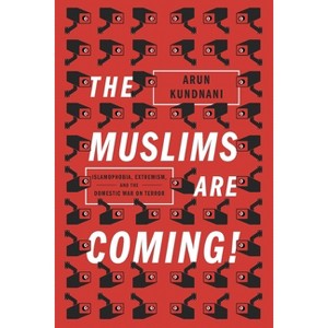 The Muslims Are Coming - by  Arun Kundnani (Paperback) - 1 of 1