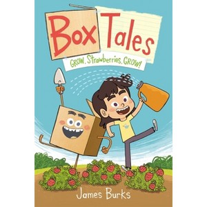 Box Tales: Grow, Strawberries, Grow! - by  James Burks (Hardcover) - 1 of 1