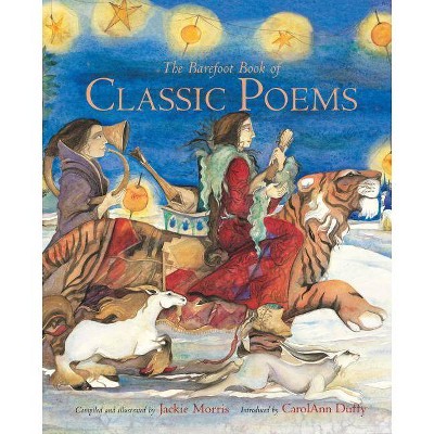 The Barefoot Book of Classic Poems - by  Jackie Morris (Hardcover)